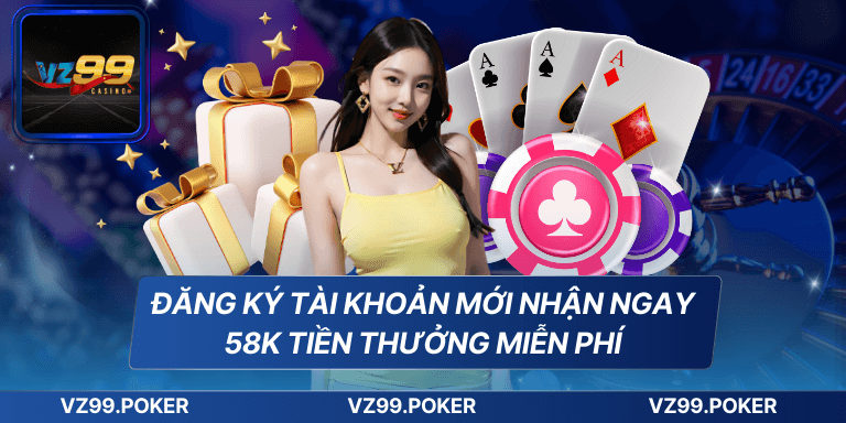 Đăng Ký Tài Khoản Mới Nhận Ngay 58k Tiền Thưởng miễn Phí