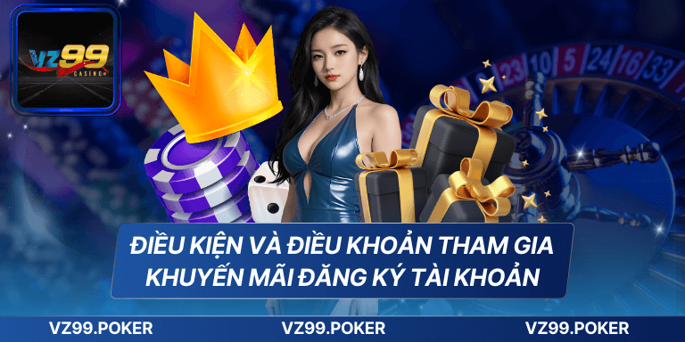 Điều kiện và điều khoản tham gia khuyến mãi đăng ký tài khoản