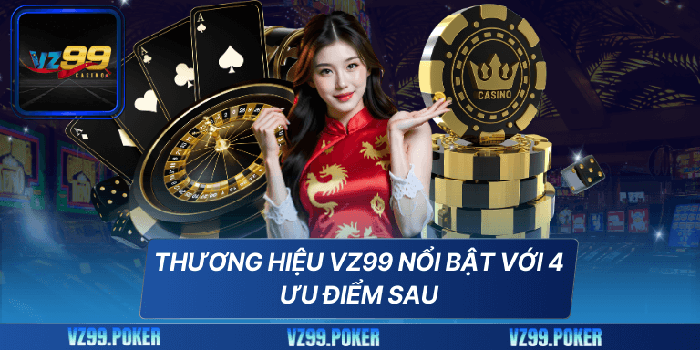 Thương hiệu VZ99 nổi bật với 4 ưu điểm sau