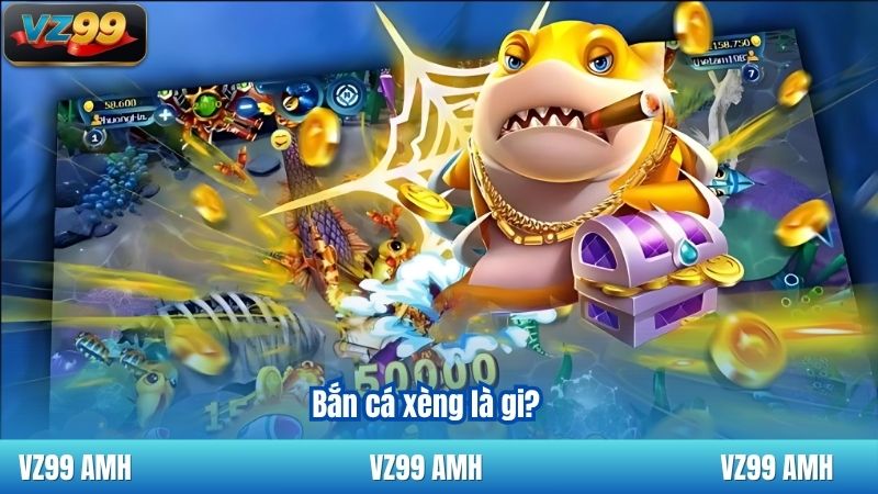 Bắn cá xèng là gi?