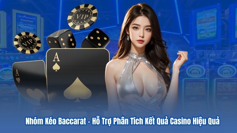 Nhóm Kéo Baccarat – Hỗ Trợ Phân Tích Kết Quả Casino Hiệu Quả 5 Nhóm Kéo Baccarat – Hỗ Trợ Phân Tích Kết Quả Casino Hiệu Quả