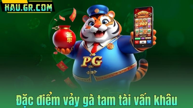 Đặc điểm vảy gà tam tài vấn khâu